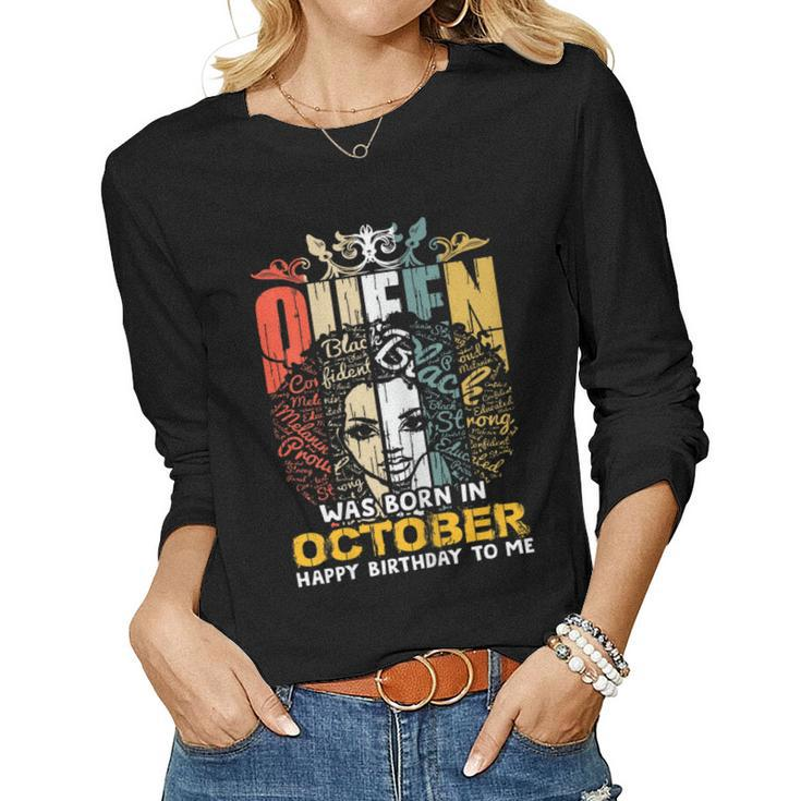 Womens A Queen Was Born In October Happy Birthday To Me  Women Graphic Long Sleeve T-shirt