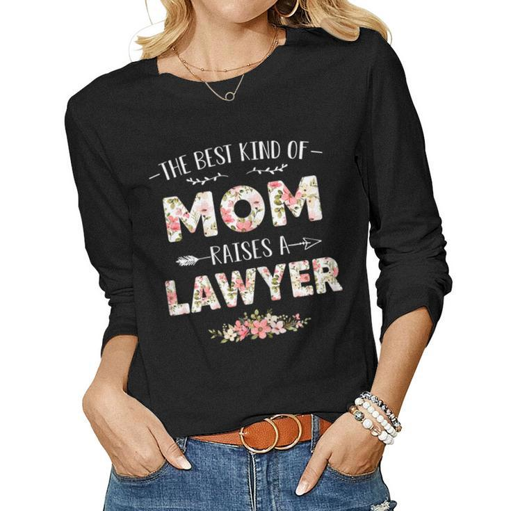 Womens Floral The Best Kind Of Mom Raises A Lawyer Cute Mothers Day  Women Graphic Long Sleeve T-shirt