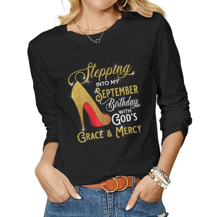 Womens Stepping Into My September Birthday With Gods Grace Mercy  V2 Women Graphic Long Sleeve T-shirt