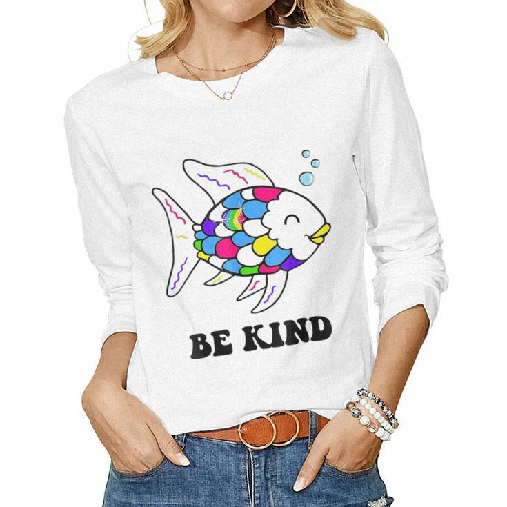 Be Kind Rainbow Fish Teacher Life Teaching Back To School  Women Graphic Long Sleeve T-shirt