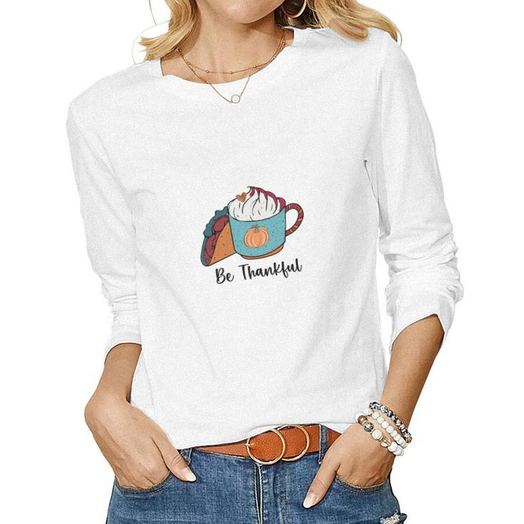Be Thankful Tacos Coffee Cream Fall Lovers Women Graphic Long Sleeve T-shirt