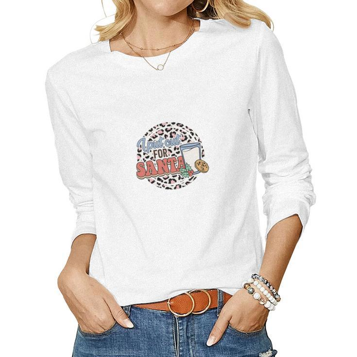Christmas I Put Out For Santa Women Graphic Long Sleeve T-shirt