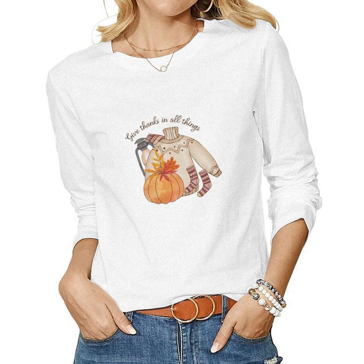 Fall Gifts Give Thanks In All Things Women Graphic Long Sleeve T-shirt