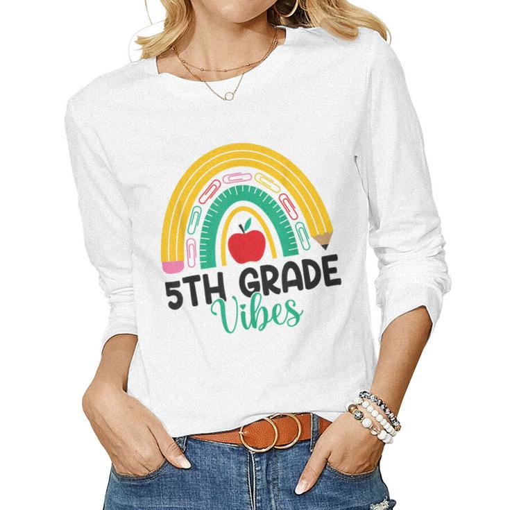 Fifth Grade Rainbow Teacher Back To School 5Th Grade Vibes  Women Graphic Long Sleeve T-shirt