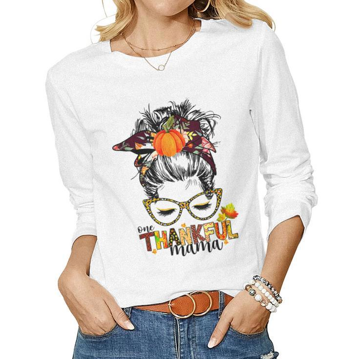 Funny One Thankful Mama Messy Bun Fall Autumn Thanksgiving  Women Graphic Long Sleeve T-shirt