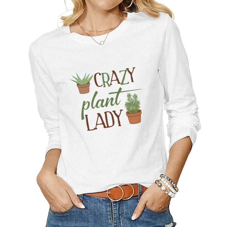 Gardener Crazy Plant Lady Idea Gift Women Graphic Long Sleeve T-shirt