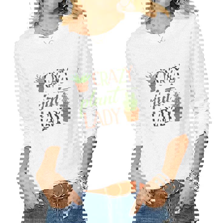 Gardener Crazy Plant Lady Idea Gift Women Graphic Long Sleeve T-shirt