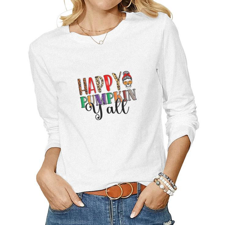 Happy Pumpkin Yall Messy Bun Skull Fall Women Graphic Long Sleeve T-shirt