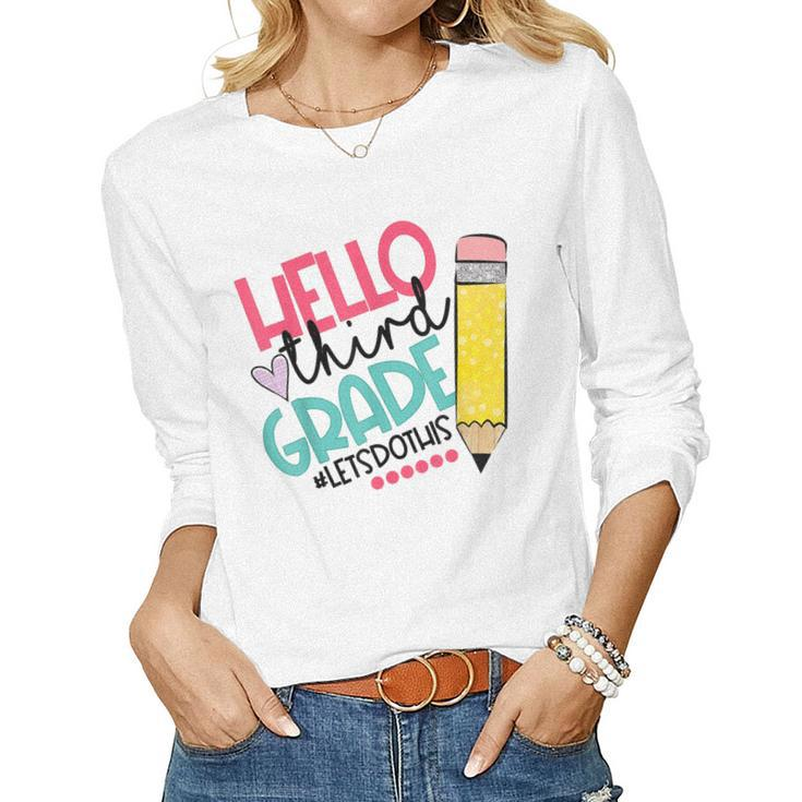 Hello Third Grade Let Do This Funny Teacher Student  Women Graphic Long Sleeve T-shirt