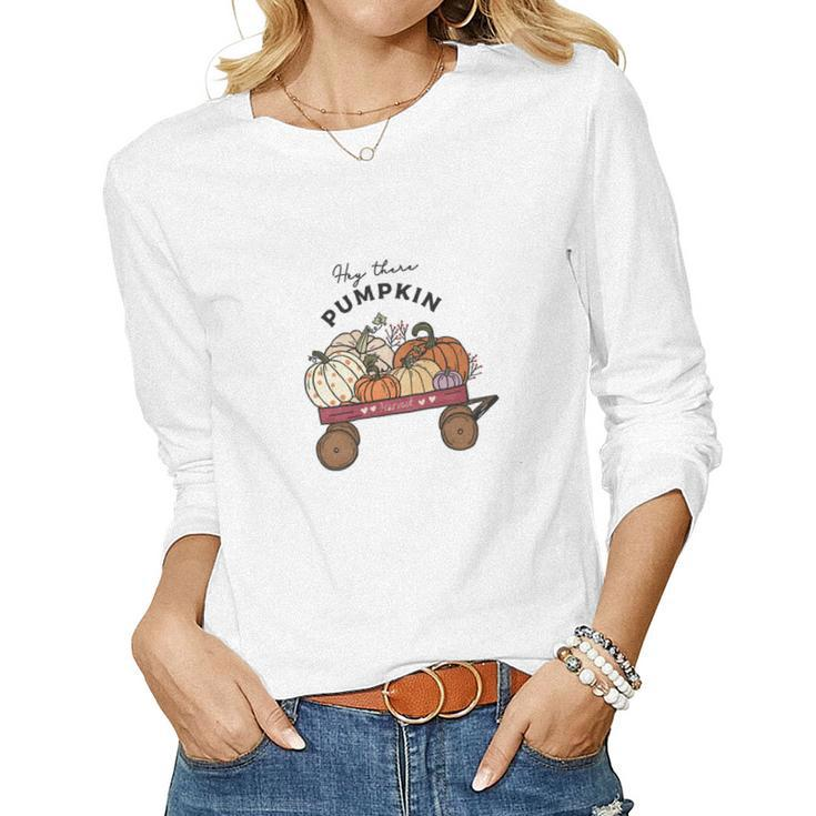 Hey There Pumpkin Farm Harvest Fall Women Graphic Long Sleeve T-shirt