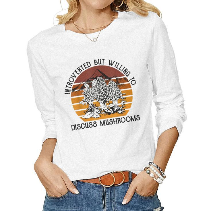 Introverted But Willing To Discuss Mushrooms Halloween  Women Graphic Long Sleeve T-shirt
