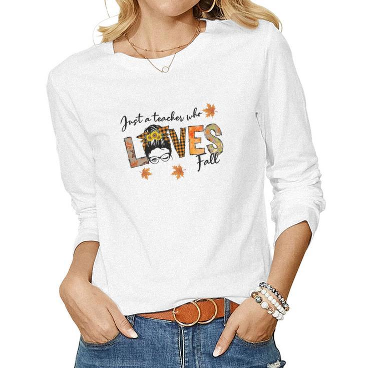 Just A Teacher Who Loves Fall Women Graphic Long Sleeve T-shirt