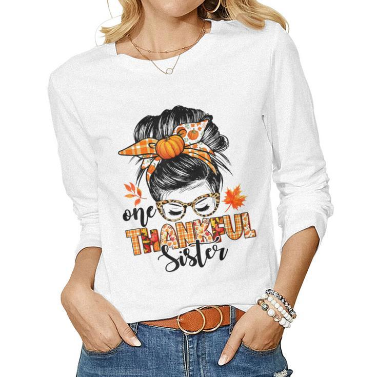 One Thankful Sister Messy Bun Fall Autumn Thanksgiving  Women Graphic Long Sleeve T-shirt