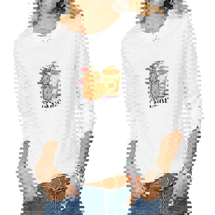 Pumpkin Spice Is Better Fall Cozy Drinking Women Graphic Long Sleeve T-shirt