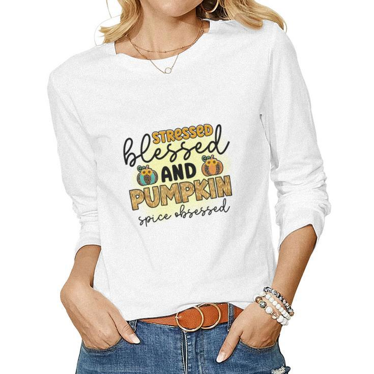 Stressed Blessed And Pumpkin Spice Obsessed Fall Women Graphic Long Sleeve T-shirt