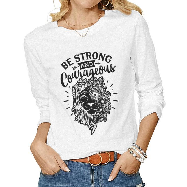 Strong Woman Lion Custom Be Strong And Courageous For White Women Graphic Long Sleeve T-shirt