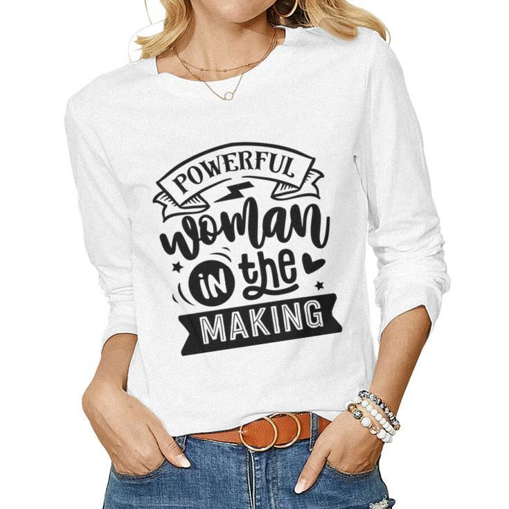 Strong Woman Powerful Woman In The Making Women Graphic Long Sleeve T-shirt