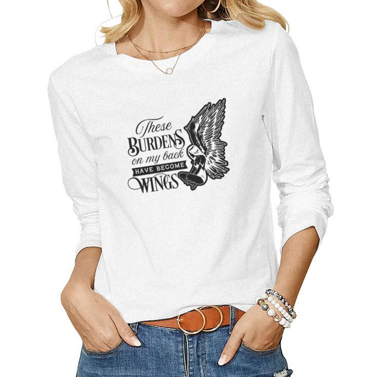 Strong Woman These Burdens On My Back  Have Become Wings - For Dark Colors Women Graphic Long Sleeve T-shirt
