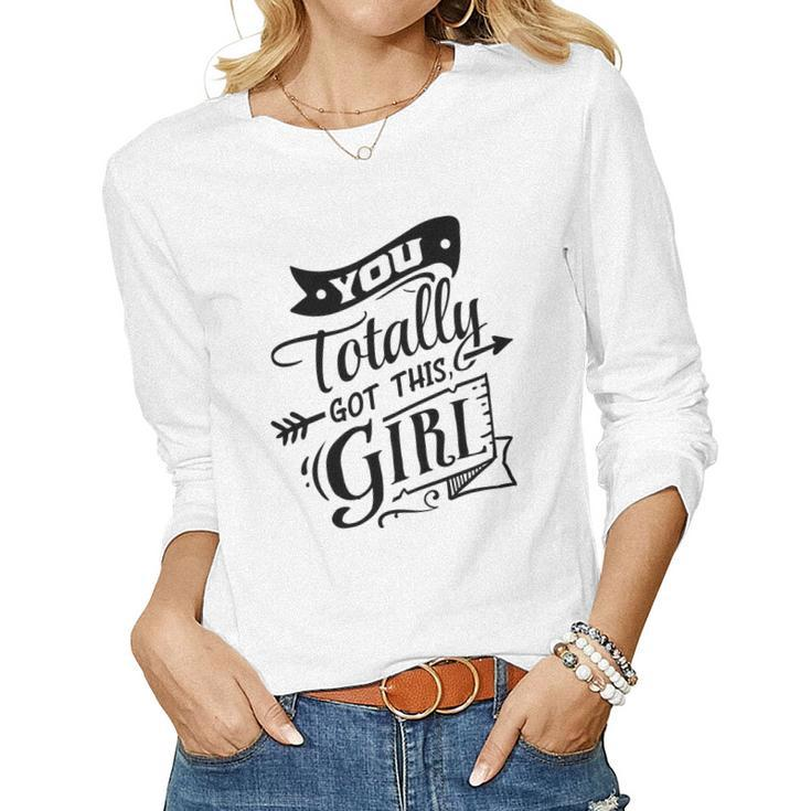 Strong Woman You Totally Got This Girl Women Graphic Long Sleeve T-shirt