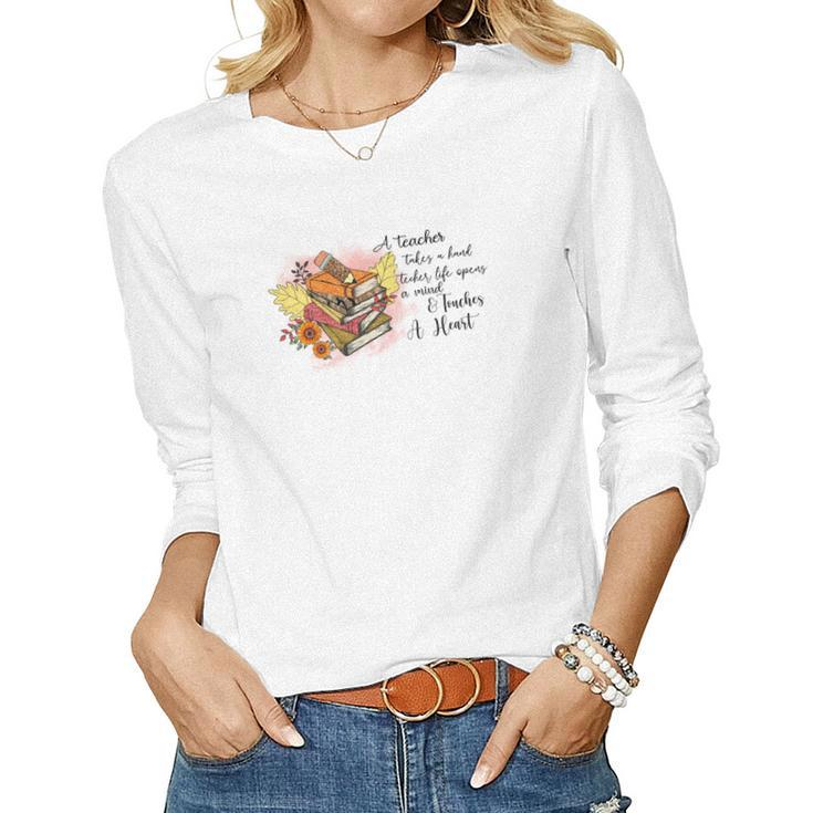 Teacher Life Opens A Mind And Teaches A Heart Fall Women Graphic Long Sleeve T-shirt