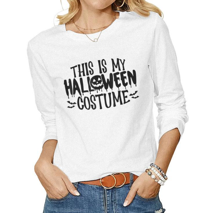 This Is My Halloween Costume  Funny Halloween Men Women  Women Graphic Long Sleeve T-shirt