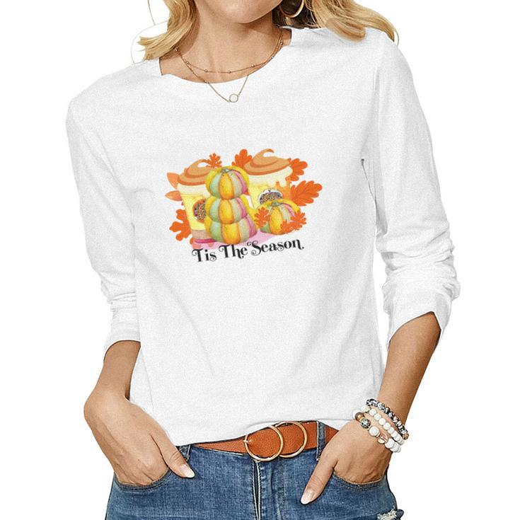 Tis The Season Pumpkin Pie Latte Drink Fall Women Graphic Long Sleeve T-shirt