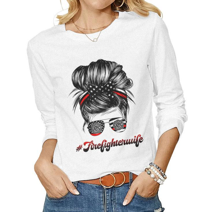Womens Firefighter Wife Life Messy Bun Hair Funny Firefighter Wife  Women Graphic Long Sleeve T-shirt