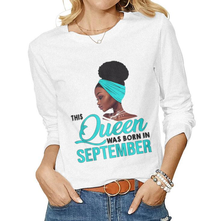 Womens This Queen Was Born In September Birthday For Black  Women Graphic Long Sleeve T-shirt