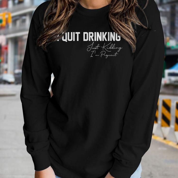 Womens I Quit Drinking Just Kidding Im Pregnant Pregnancy Women Graphic Long Sleeve T-shirt Gifts for Her