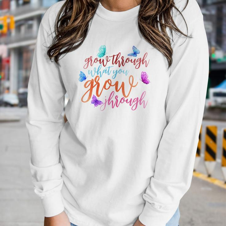 Butterfly Grow Through What You Grow Through Women Graphic Long Sleeve T-shirt Gifts for Her