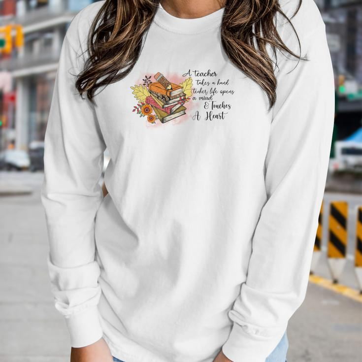 Teacher Life Opens A Mind And Teaches A Heart Fall Women Graphic Long Sleeve T-shirt Gifts for Her