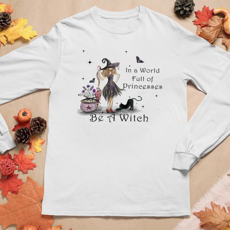 Hallowen Be Magical Witch In A World Fll Of Princesses Be A Witch Women Graphic Long Sleeve T-shirt Funny Gifts