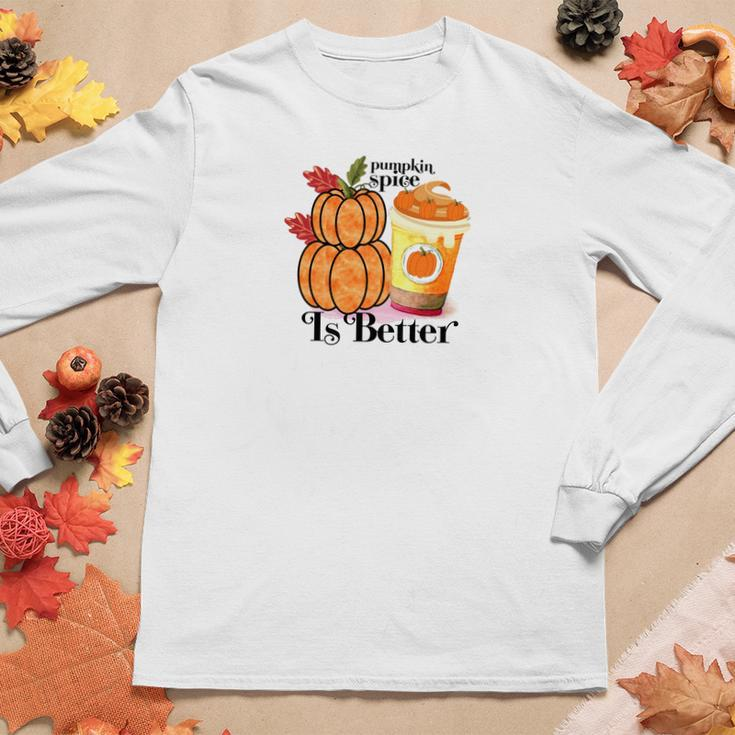 Pumpkin Spice Is Better Fall Cozy Drinking Women Graphic Long Sleeve T-shirt Funny Gifts