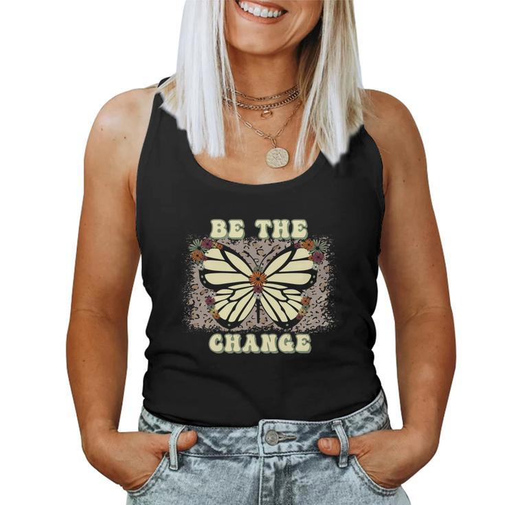 Be The Change Butterfly Idea Gift Women Tank Top Basic Casual Daily Weekend Graphic