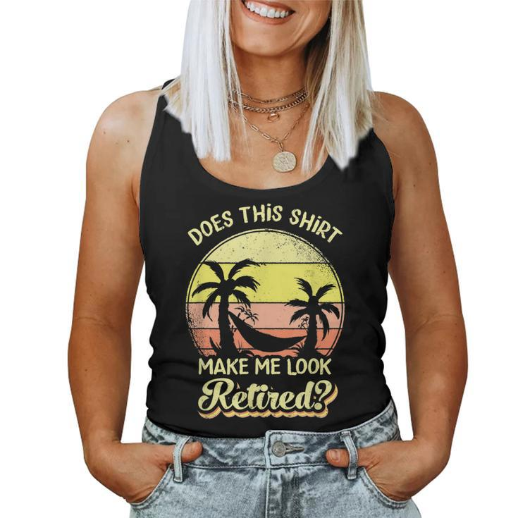 Does This  Make Me Look Retired Funny Retirement  Women Tank Top Basic Casual Daily Weekend Graphic