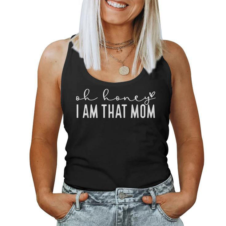 Funny Mothers Day  Oh Honey I Am That Mom Mothers Day  Women Tank Top Basic Casual Daily Weekend Graphic