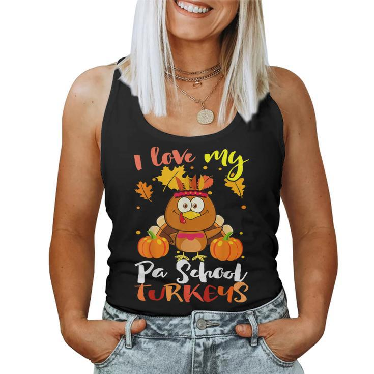 I Love My Pa School Turkeys Funny Thanksgiving Teacher Gifts  Women Tank Top Basic Casual Daily Weekend Graphic - Thegiftio