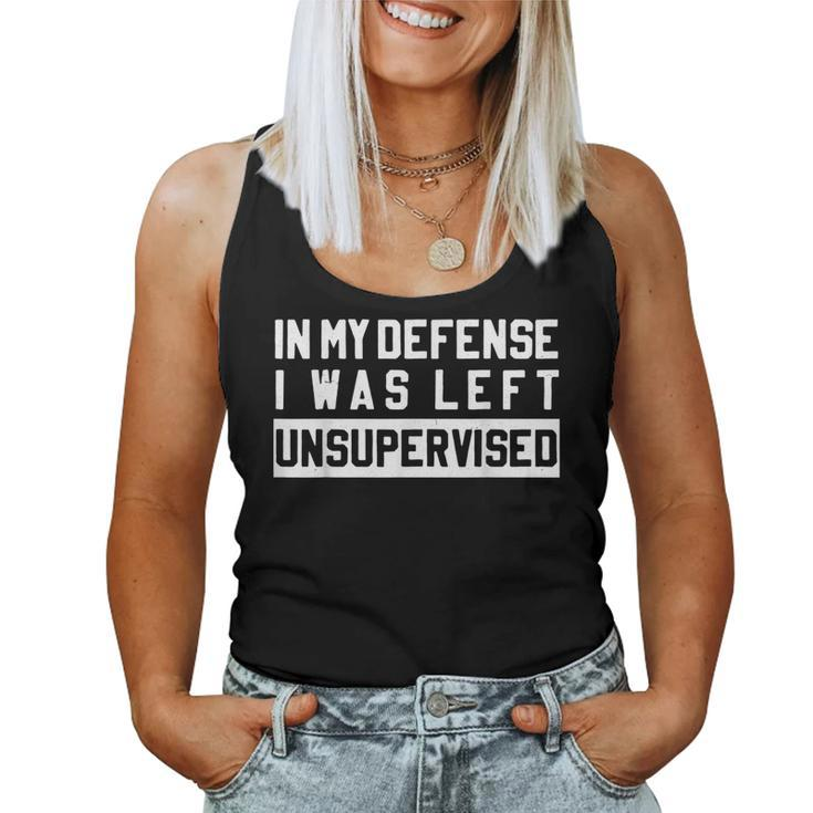 In My Defense I Was Left Unsupervised Funny Sarcastic Quote  Women Tank Top Basic Casual Daily Weekend Graphic