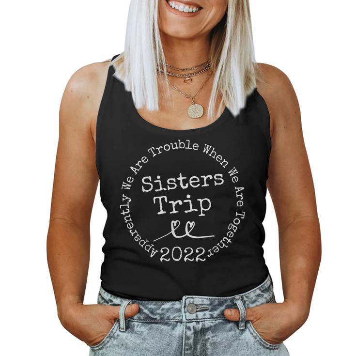 Sisters Trip 2022 Apparently We Are Trouble Matching Trip  Women Tank Top Basic Casual Daily Weekend Graphic