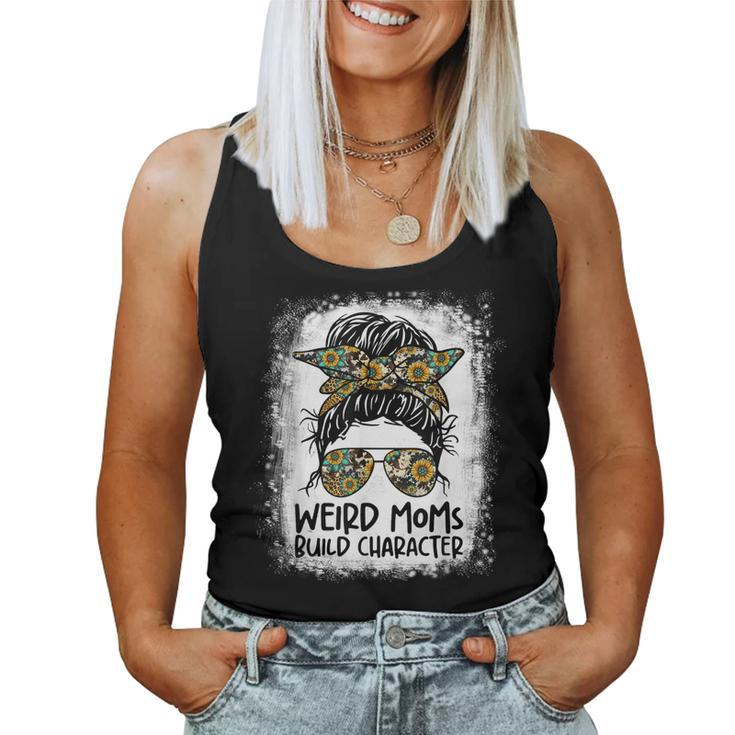 Weird Moms Build Character Funny Messy Bun Mothers Day Gift  Women Tank Top Basic Casual Daily Weekend Graphic