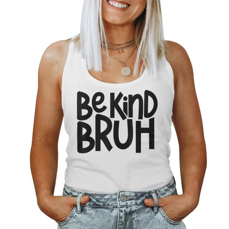 Be Kind Bruh Anti Bullying Kindness Orange Unity Day  Women Tank Top Basic Casual Daily Weekend Graphic