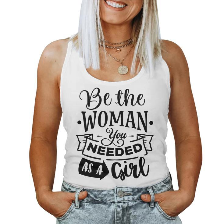 Strong Woman Be The Woman You Needed As A Girl Women Tank Top Basic Casual Daily Weekend Graphic