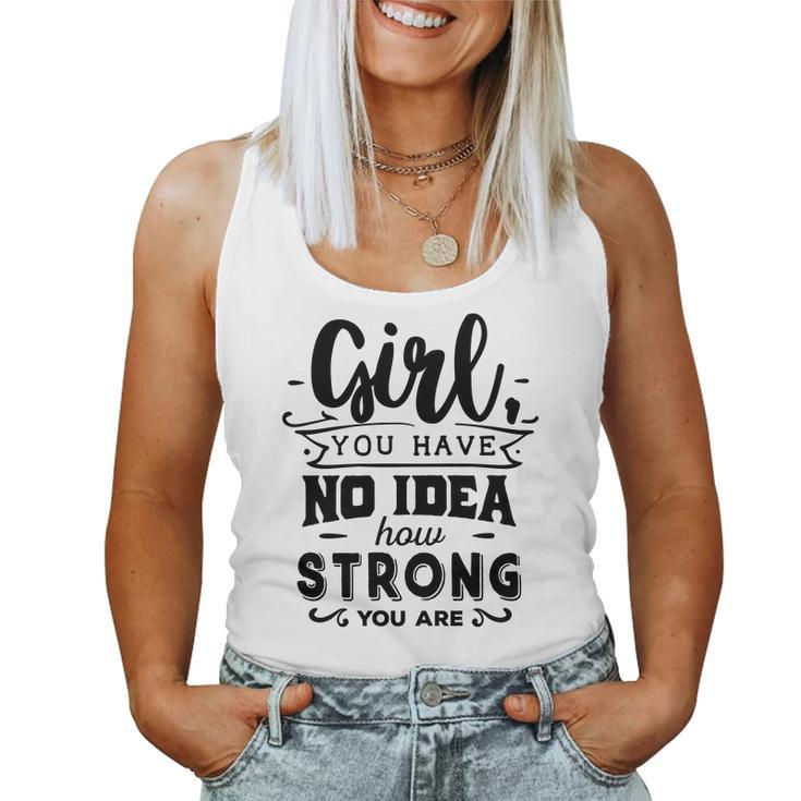 Strong Woman Girl You Have No Idea How Strong Women Tank Top Basic Casual Daily Weekend Graphic
