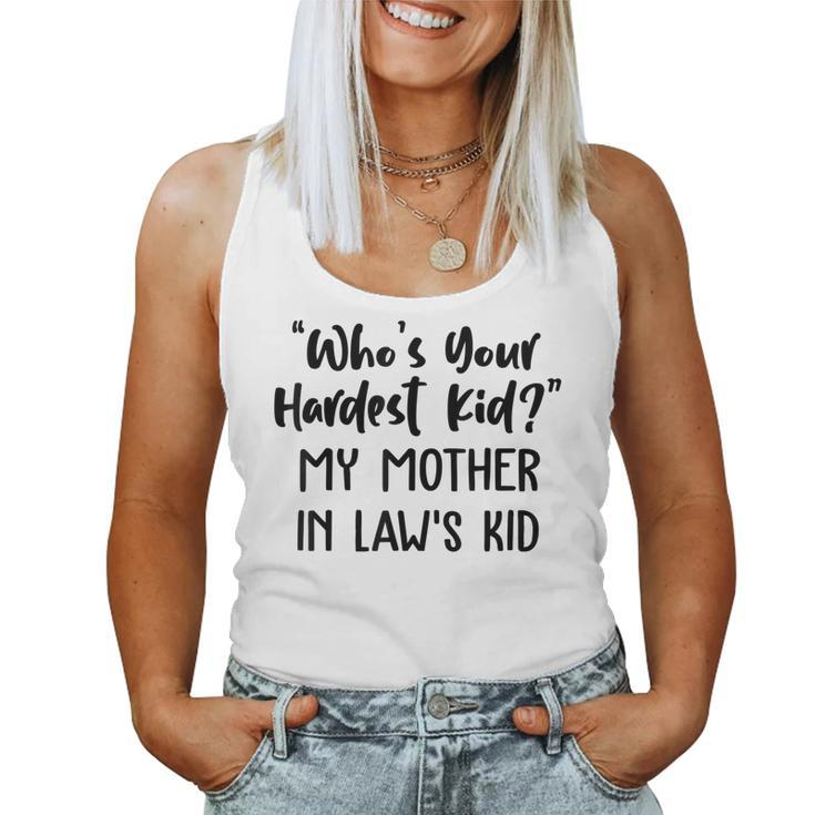 Who’S Your Hardest Kid - My Mother In Law’S Kid  Women Tank Top Basic Casual Daily Weekend Graphic