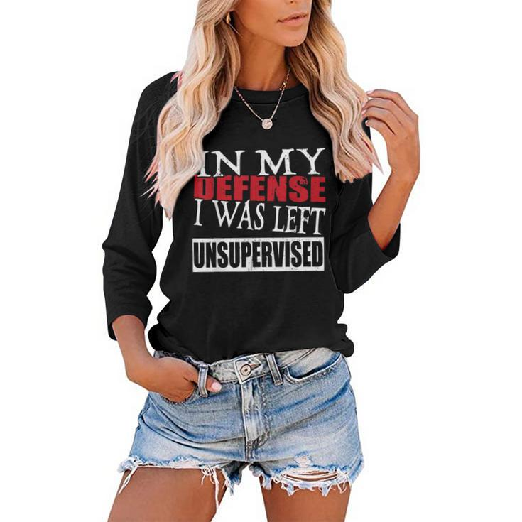 In My Defense I Was Left Unsupervised Funny  Women Baseball Tee Raglan Graphic Shirt