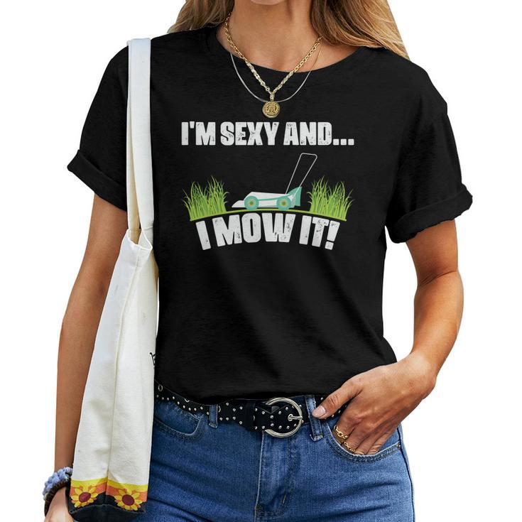 Gardening I_M Sexy And I Mow It Custom Women T-shirt