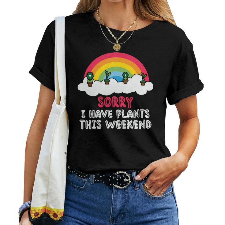 Gardening Sorry I Have Plants This Weekend V2 Women T-shirt