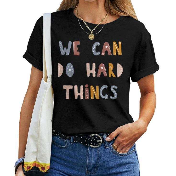 We Can Do Hard-Things Teacher Back To School 100 Days School Women T-shirt