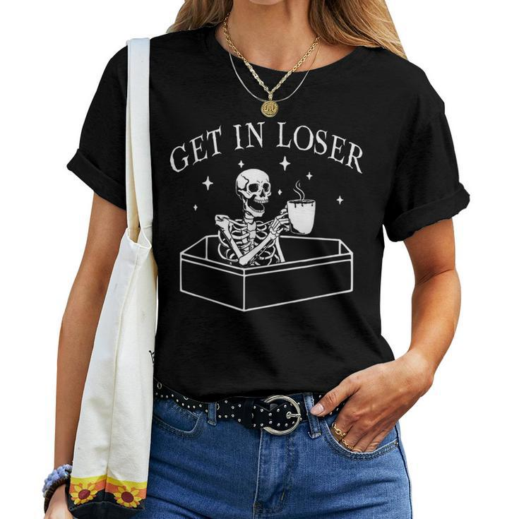 Get In Loser Skeleton In Coffin Spooky Halloween Costume Women T-shirt