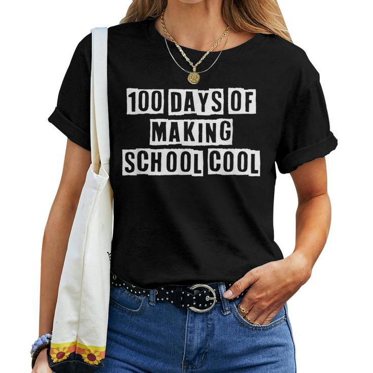 Lovely Cool Sarcastic 100 Days Of Making School Cool Women T-shirt
